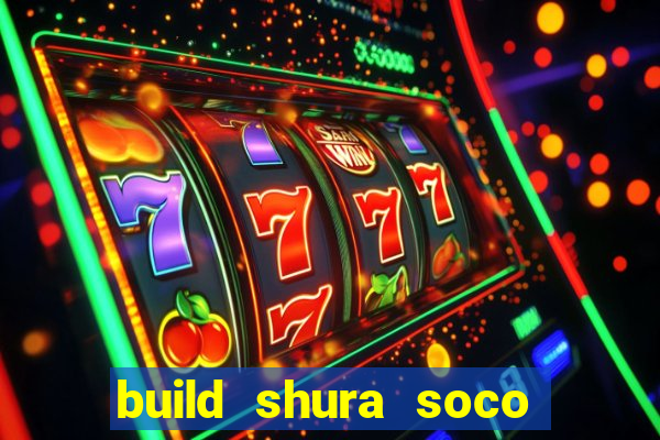 build shura soco furac o